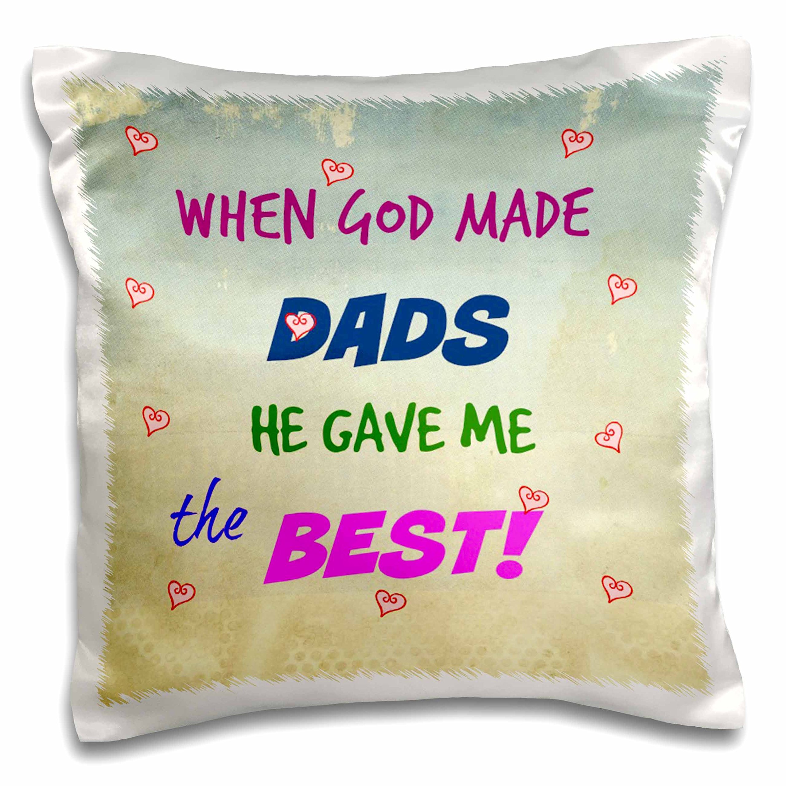 3dRose 'When God Made Dads He Gave Me The Best' Quote Pillow Case - 16x16 Inch Father's Day Gift, Home Decor for Living Room, Bedroom & Nursery