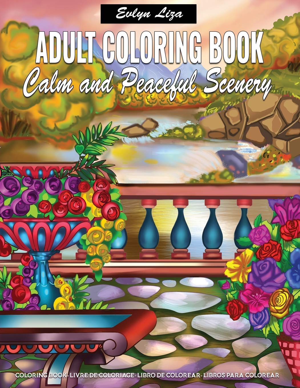 Adult Coloring Book for Relaxation - Calm & Peaceful Scenery with Beautiful Landscapes, Houses & Gardens | Stress Relief Art Therapy for Mindfulness, Meditation & Anxiety Relief | Perfect for Home, Office & Travel