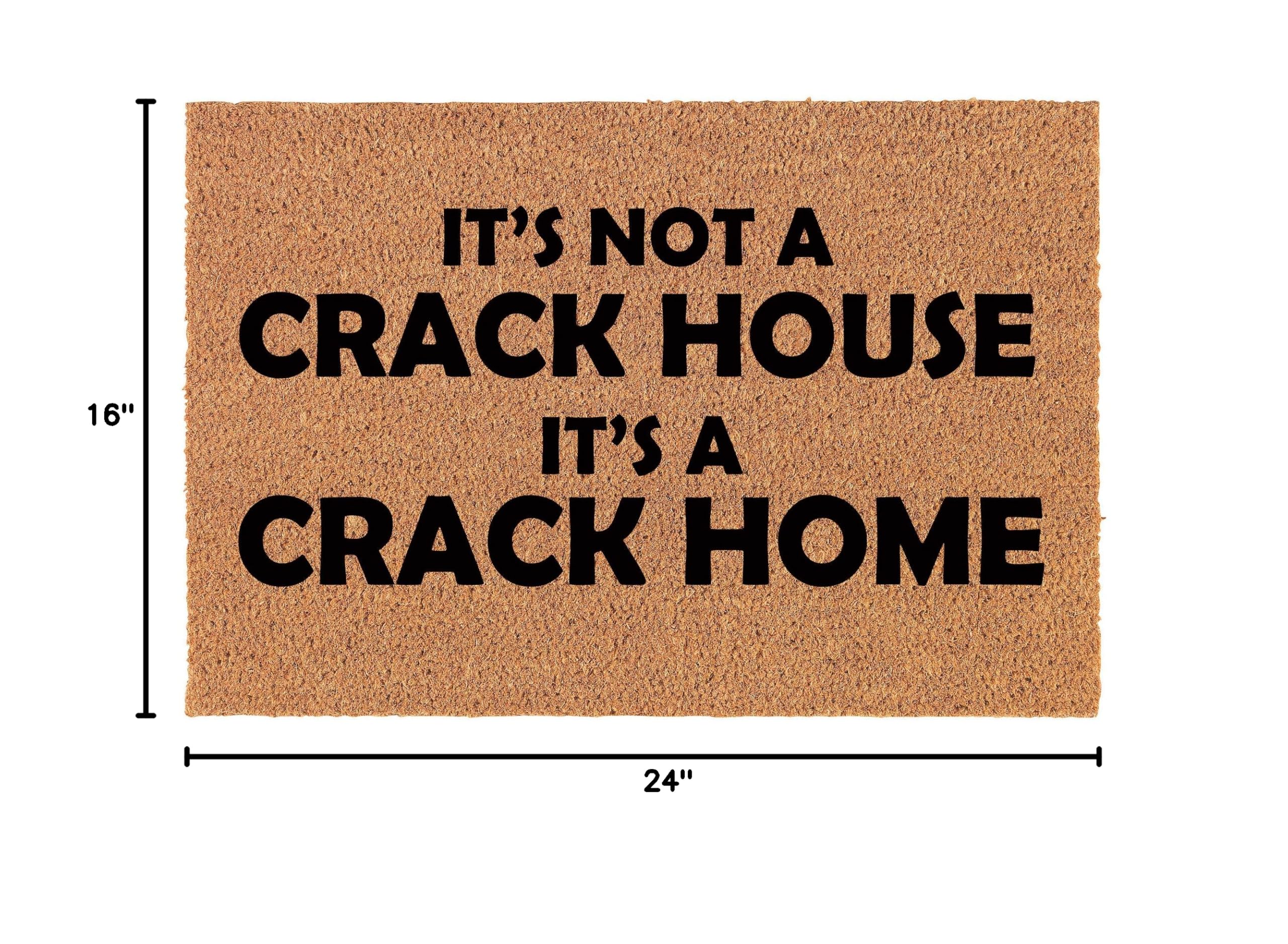 Funny Coir Doormat - 'It's Not A Crack House It's A Crack Home' - 24