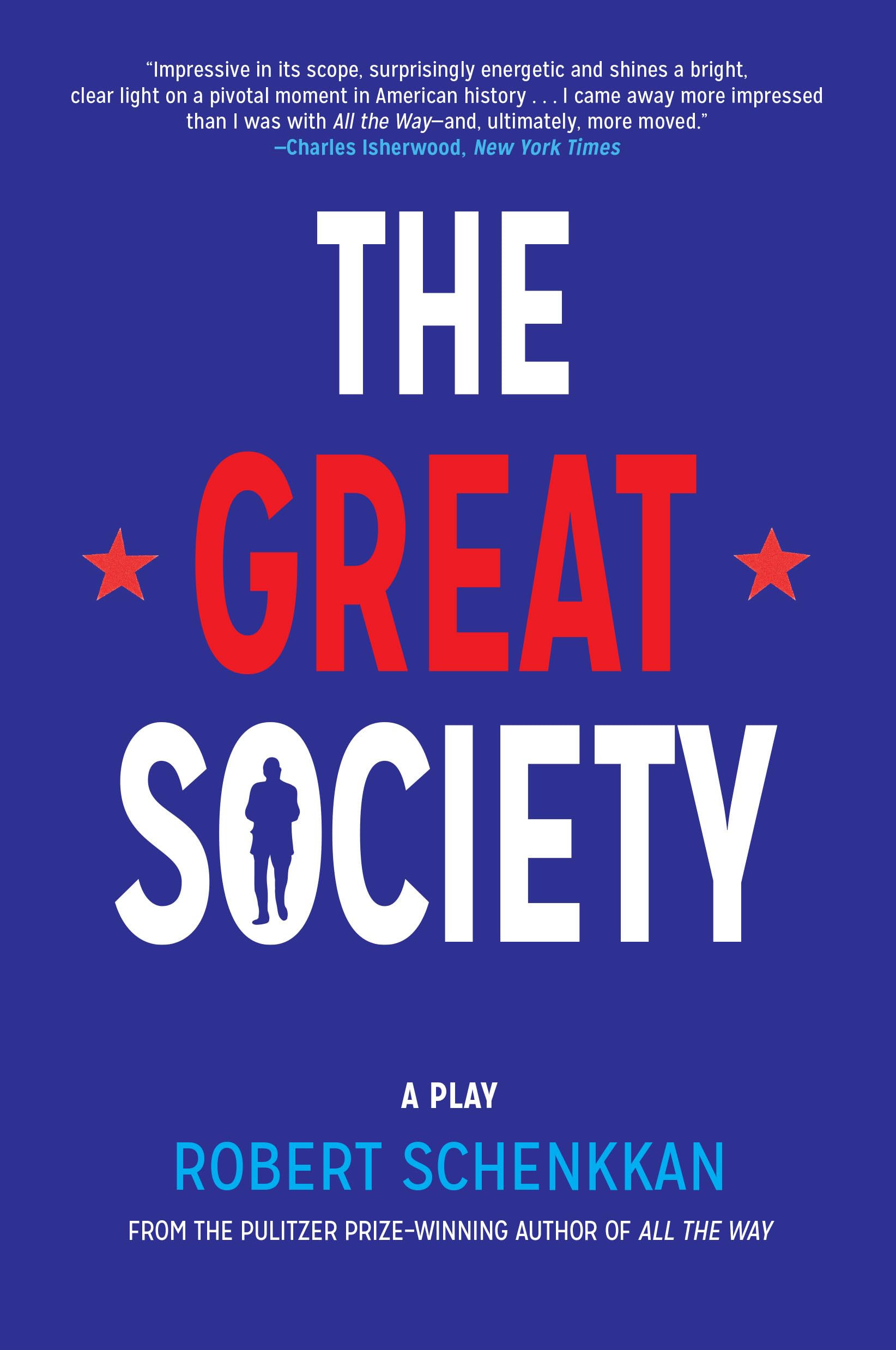 The Great Society: A Broadway Political Drama Play Script - Perfect for Theater Productions, Acting Classes & Historical Drama Enthusiasts