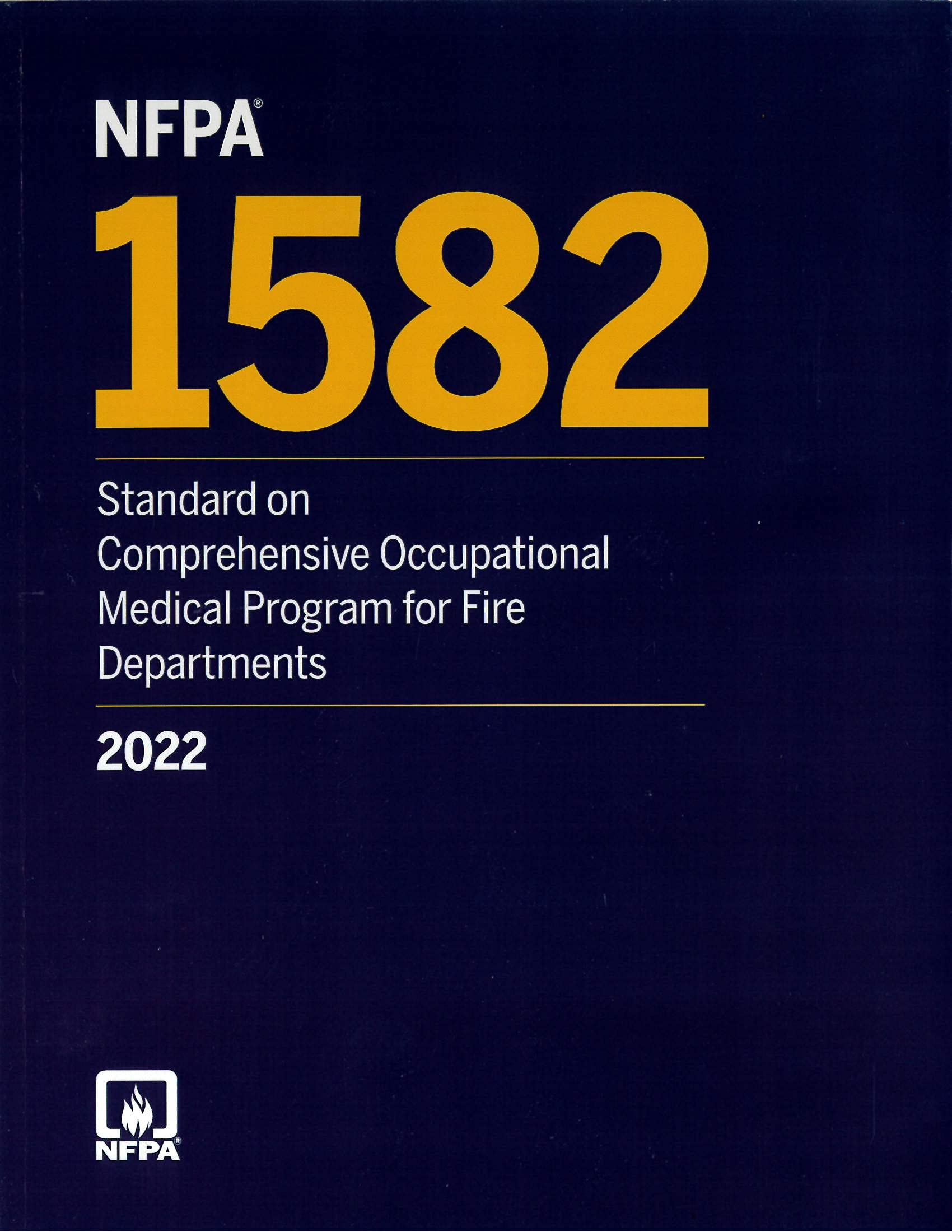 NFPA 1582: 2022 Standard on Comprehensive Occupational Medical Program for Fire Departments - Essential Guide for Firefighter Health & Safety Compliance
