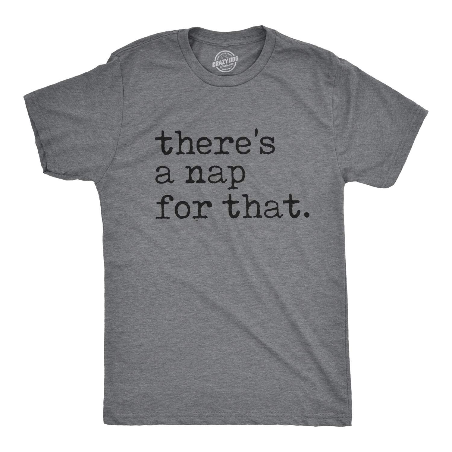 Funny 'There's A Nap for That' Men's T-Shirt - Comfortable Sleep & Lazy Day Tee for Relaxing at Home or Weekend Lounging