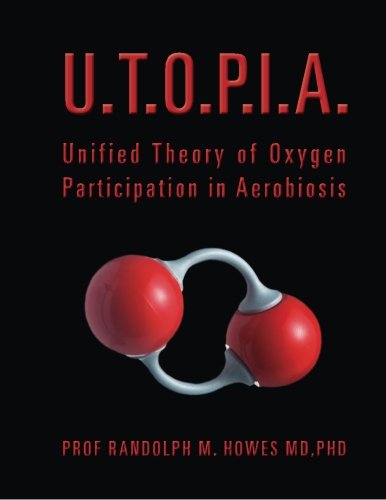 U.T.O.P.I.A.: Unified Theory of Oxygen Participation in Aerobiosis - Scientific Research & Biology Study Guide for Students and Professionals