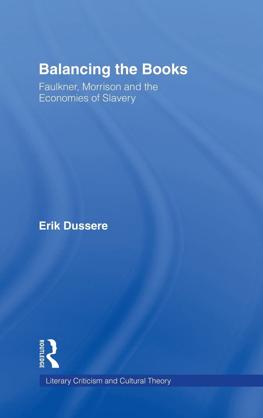 Balancing the Books: Faulkner, Morrison and the Economies of Slavery - Literary Criticism & Cultural Theory | American Literature Analysis for Academic Study & Research