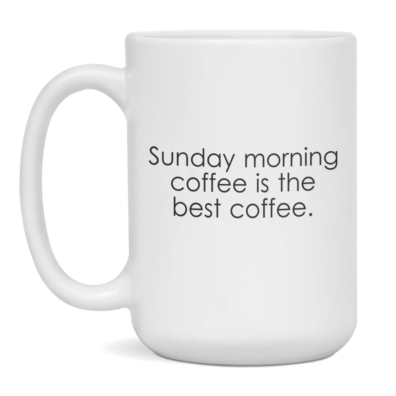 Funny Coffee Mug - Sunday Morning Coffee Is The Best - 15oz White Ceramic Cup - Perfect for Home, Office & Gifts