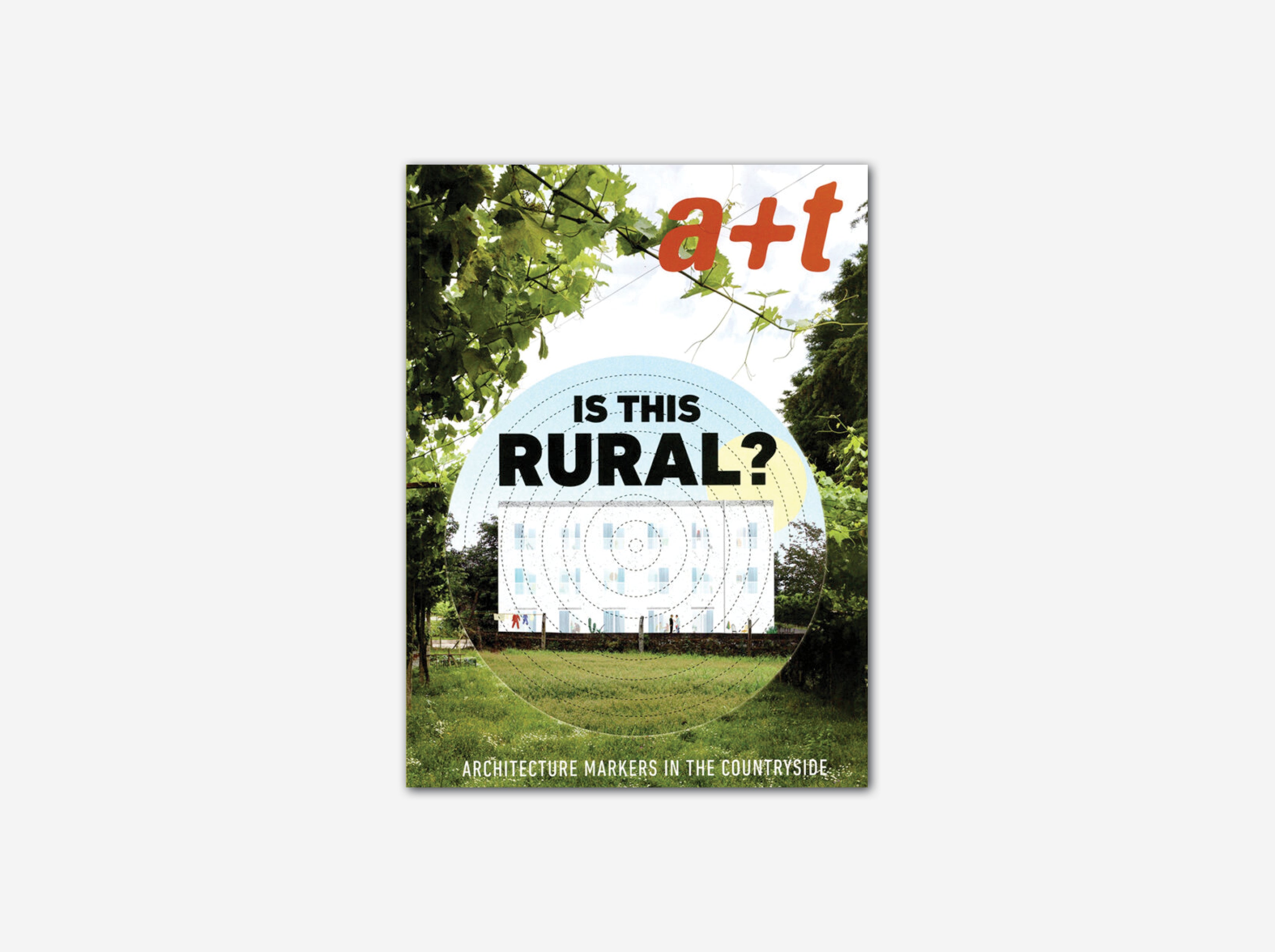 A+T 53 Is This Rural? Architecture Markers In The Countryside - Exploring Rural Design and Landscape Architecture for Countryside Projects