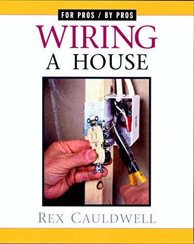 Wiring a House: 5th Edition - Professional Electrical Guide for Home Wiring & Installation | Perfect for Electricians, DIY Enthusiasts & Home Renovation Projects