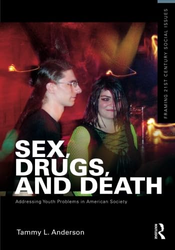 Sex, Drugs, and Death: Addressing Youth Issues in 21st Century American Society - Social Problems Book for Educators, Parents & Policy Makers | Understanding Teen Challenges & Solutions