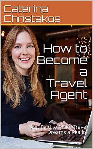 Become a Travel Agent & Get Paid to Make Travel Dreams Come True | Online Certification & Career Guide | Plan Vacations for Clients Worldwide