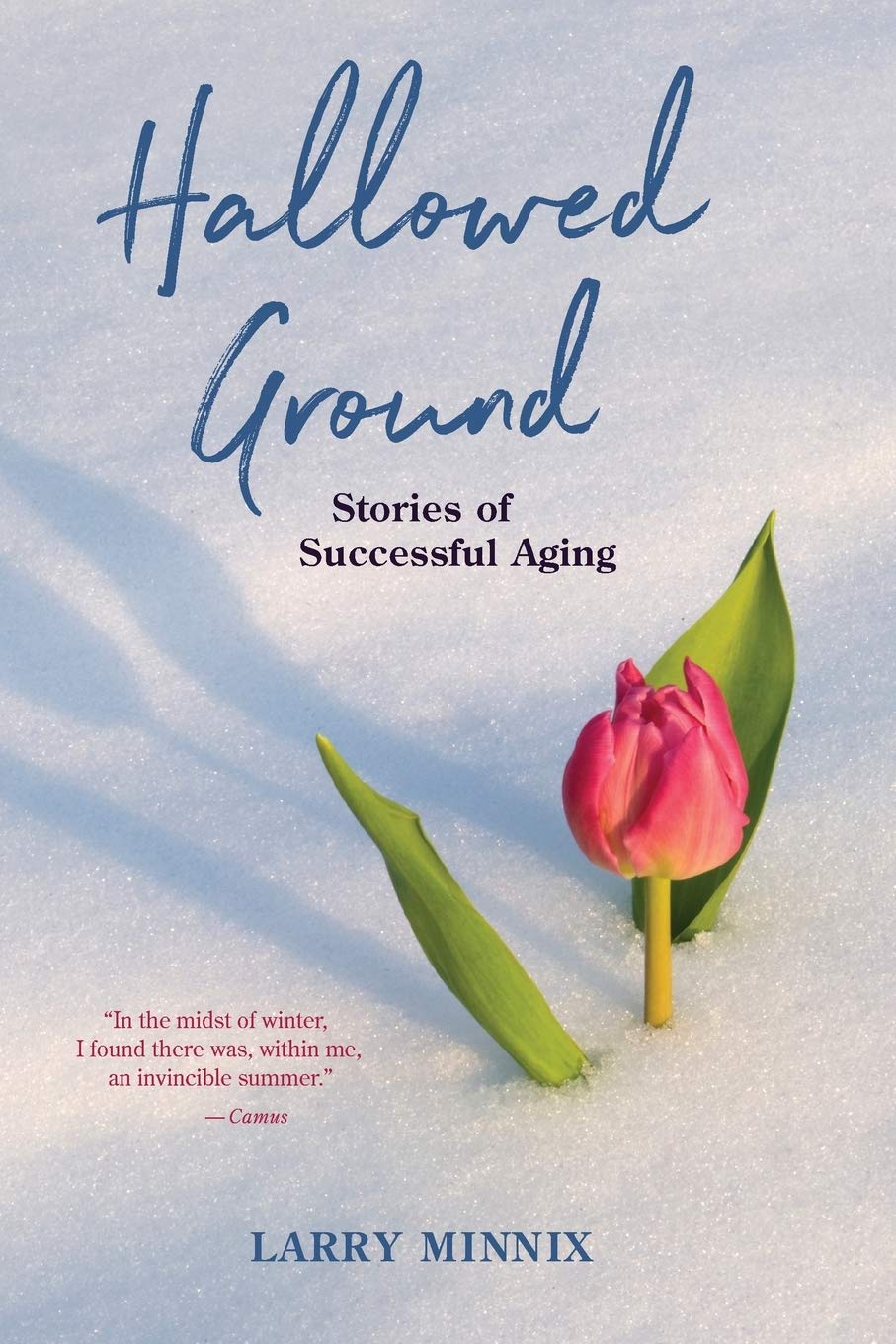 Hallowed Ground: Inspiring Stories of Successful Aging - Motivational Book for Seniors, Caregivers & Retirement Planning | Perfect for Gifts, Book Clubs & Self-Improvement