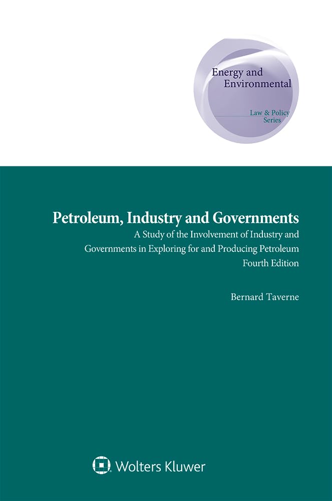 Petroleum Exploration & Production: Industry & Government Roles in Energy & Environmental Policy | Legal Studies for Energy Professionals & Policymakers