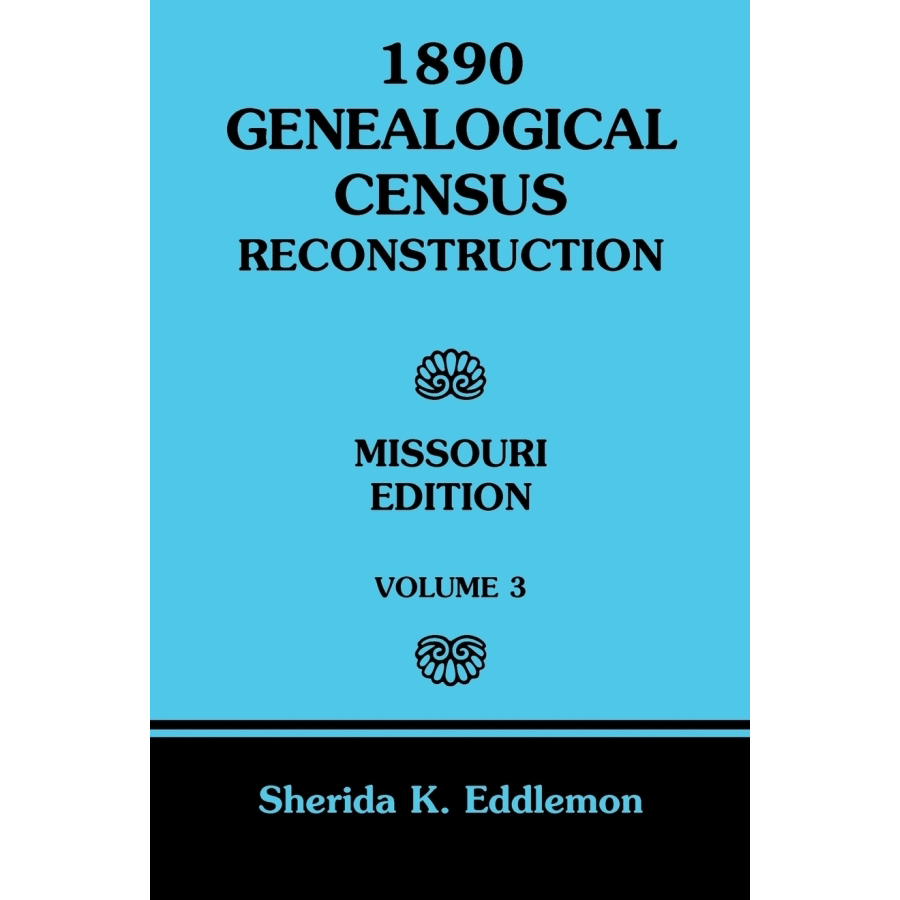 1890 Missouri Genealogical Census Reconstruction - Volume 3 | Historical Family Research & Ancestry Records for Genealogy Enthusiasts | Perfect for Family Tree Building and Historical Research