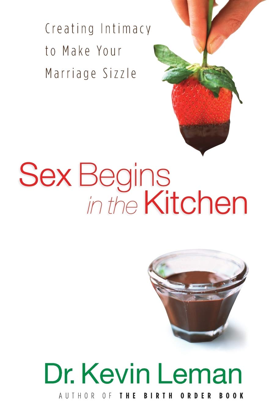 Sex Begins in the Kitchen: How to Build Intimacy & Spice Up Your Marriage - Perfect for Couples Seeking Deeper Connection & Romantic Date Nights