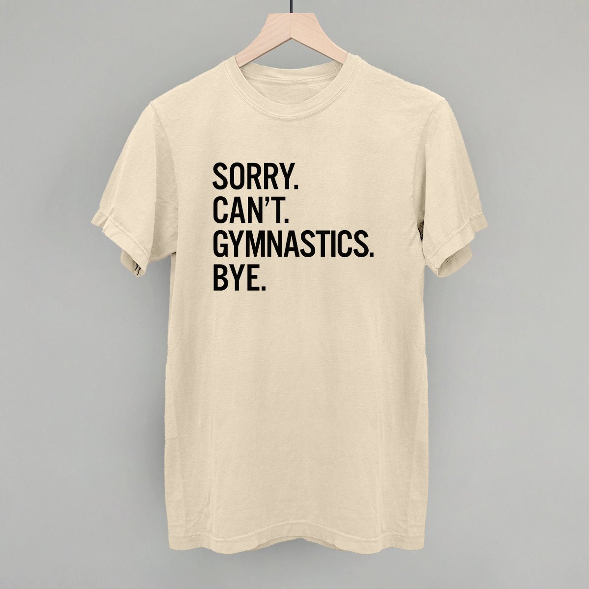 Funny Gymnastics Saying T-Shirt - Sorry Can't Gymnastics Bye - Gym Humor Apparel for Athletes & Coaches - Perfect for Workouts, Competitions & Gymnast Gifts