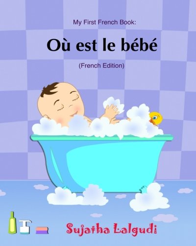 Where Is the Baby? French Children's Picture Book - Baby Books in French for Toddlers & Kids | Perfect for Bedtime Stories, Early Learning & Bilingual Education