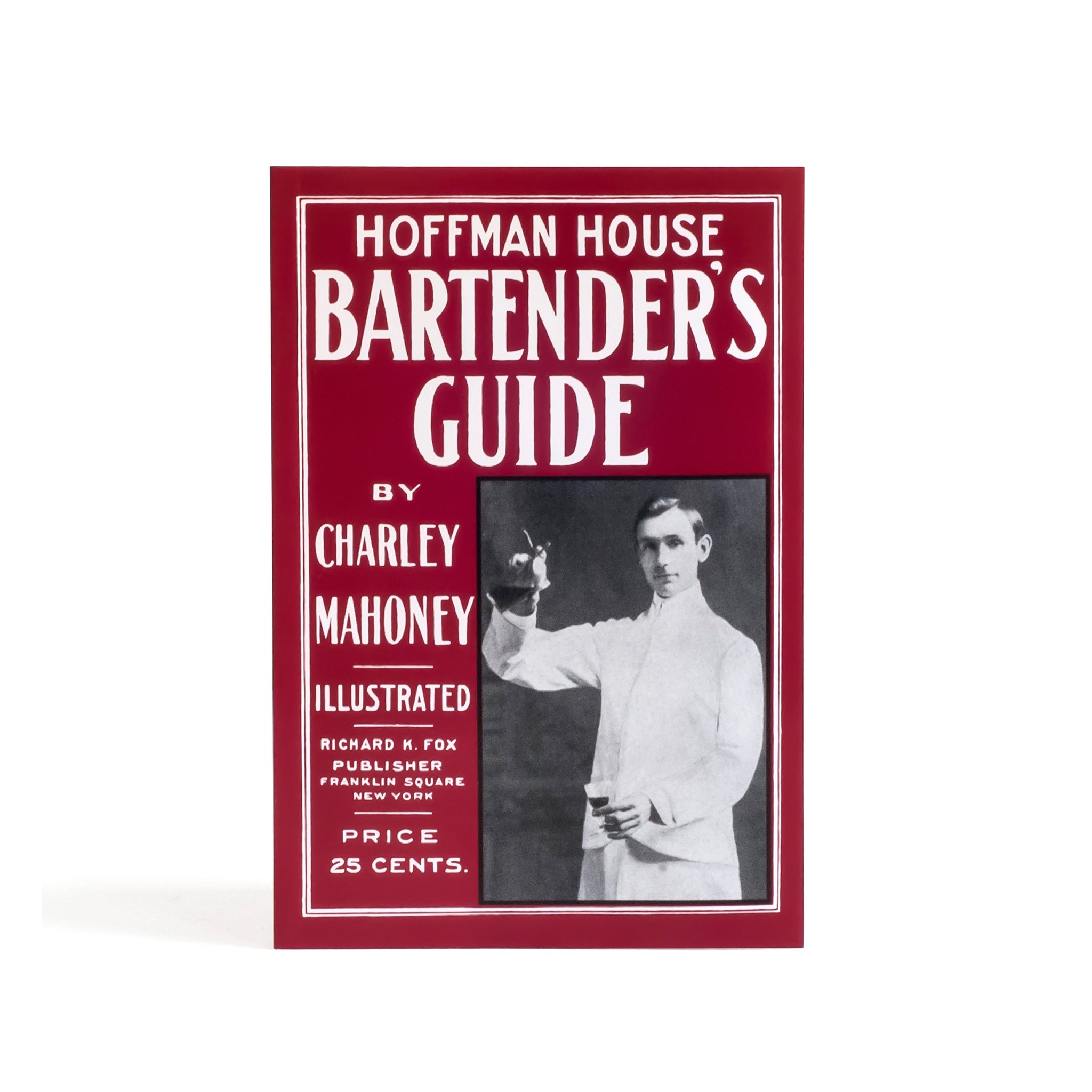 Hoffman House Bartender's Guide by Charley Mahoney - Classic Cocktail Recipes & Mixology Tips for Home Bartenders & Professional Use