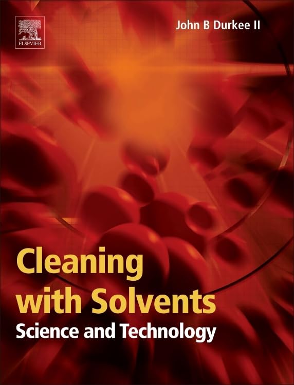 Solvent Cleaning: Science, Technology & Best Practices for Industrial & Household Use