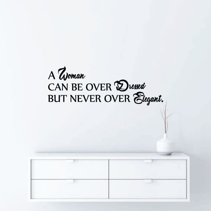 Elegant Vinyl Wall Art Decal - 'A Woman Can Be Over Dressed But Never Over Elegant' Closet Quote Sticker for Dressing Room, Wardrobe & Home Decor (4x10 Inch) - Perfect for Bedroom, Walk-in Closet & Vanity Area