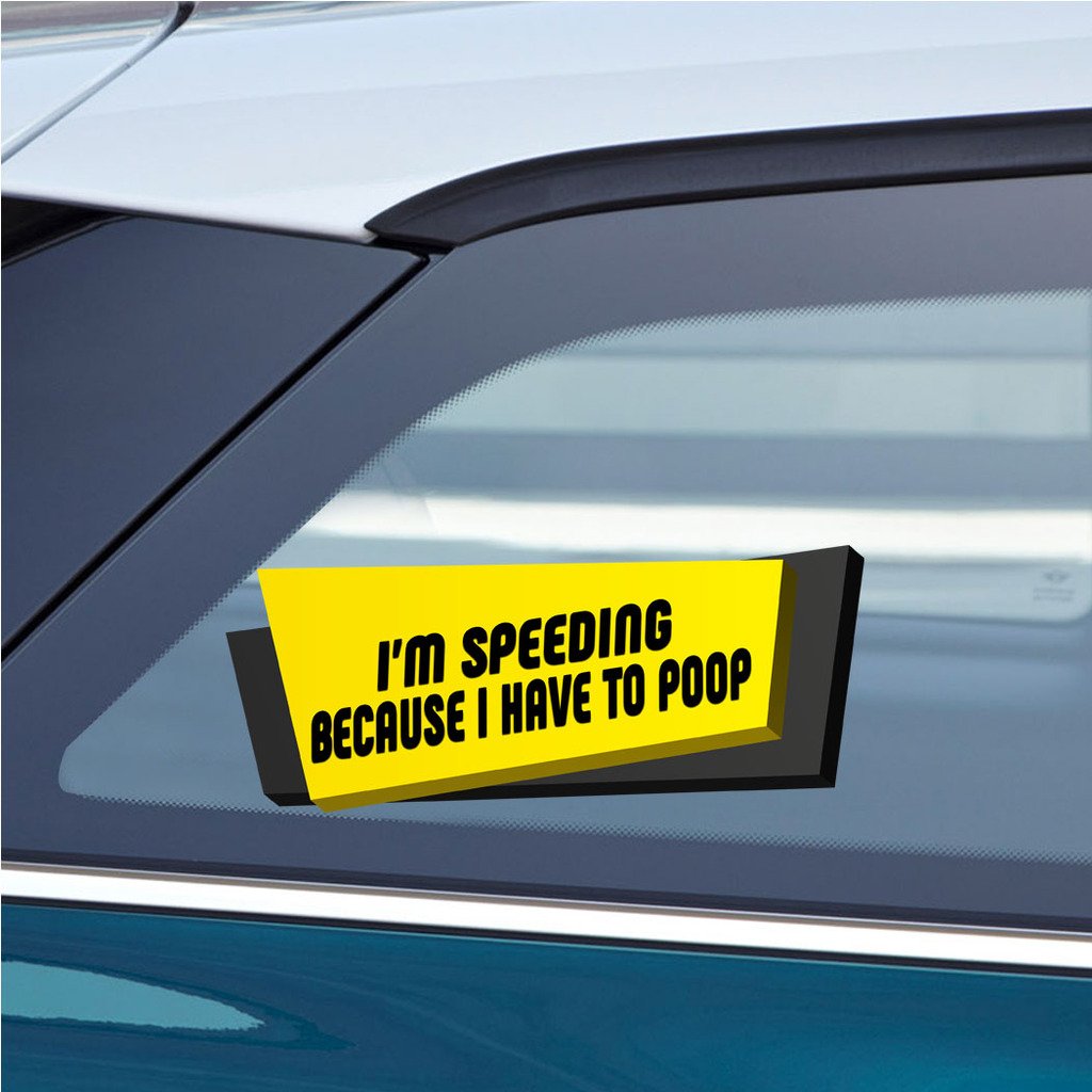 Funny Car Sticker - 'I'm Speeding Because I Have to Poop' Decal - Waterproof Vinyl Laptop & Wall Decoration (3x8in Small or 4.5x10.5in Large) - Perfect for Cars, Laptops, and Home Decor