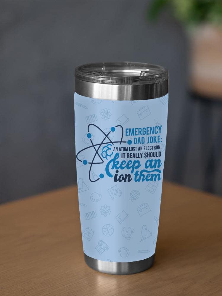 Funny Emergency Dad Joke Atom Tumbler - 20oz Insulated Stainless Steel Water Bottle for Men & Women | Perfect for Office, Gym & Outdoor Adventures | SmartPrintsInk Designs