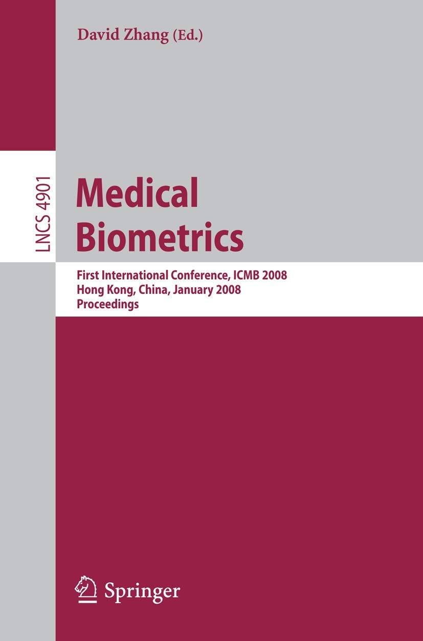 ICMB 2008 Proceedings: Medical Biometrics Conference Papers - Lecture Notes in Computer Science Vol.4901 | Research & Academic Use