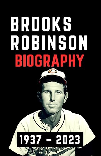BROOKS ROBINSON Biography Book: The Life, Death & Legendary Legacy of Baseball's Human Vacuum Cleaner (1937-2023) | Perfect for Baseball Fans, Sports Memorabilia Collectors & History Enthusiasts
