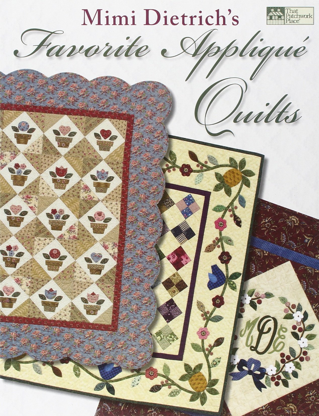 Mimi Dietrich's Favorite Appliqué Quilts - Handmade Patchwork Quilts for Home Decor, Bedding & Gift Ideas | Perfect for Nursery, Living Room & Cozy Bedroom
