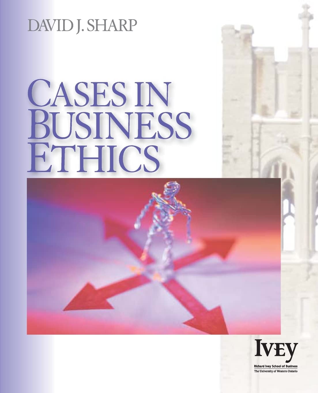 Cases in Business Ethics (The Ivey Casebook Series) - Essential Business Ethics Case Studies for MBA Students & Professionals - Perfect for Classroom Discussions, Corporate Training & Self-Study
