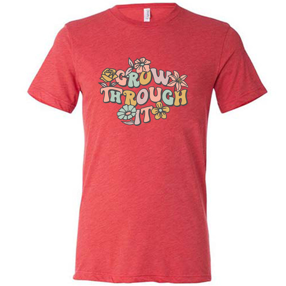 Grow Through It Unisex T-Shirt - Comfortable Cotton Tee for Men & Women - Perfect for Casual Wear, Workouts, and Everyday Inspiration