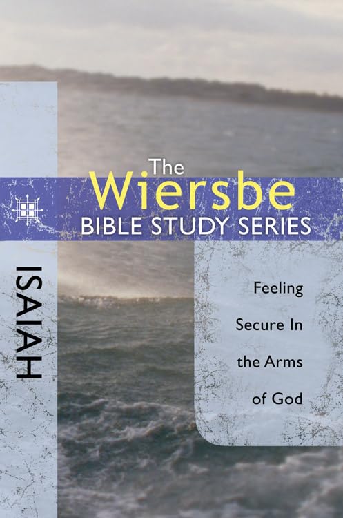 The Wiersbe Bible Study Series: Isaiah - Finding Security in God's Embrace | Christian Devotional for Personal Growth & Small Group Study