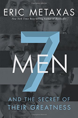 Seven Men: And the Secret of Their Greatness Hardcover Book by Eric Metaxas - Inspiring Biographies for Leadership & Personal Growth