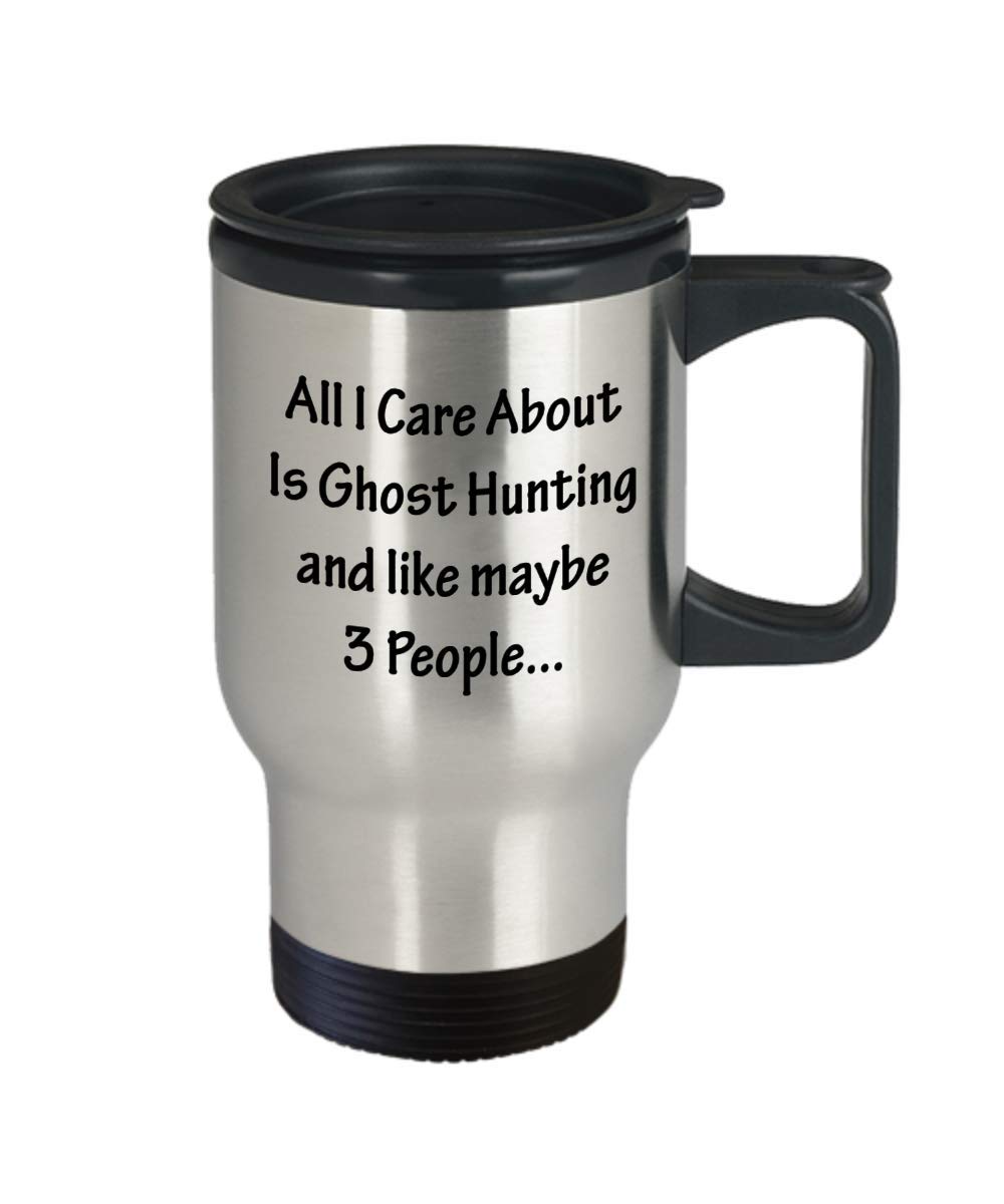 Funny Paranormal Investigator Gifts - 'All I Care About Is Ghost Hunting' Coffee Tumbler - Haunted House Travel Mug for Ghost Hunters & Fortean Enthusiasts - Perfect for Team Activities & Supernatural Phenomena Investigations