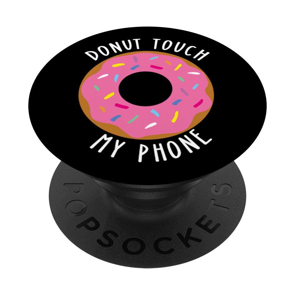 Donut Touch My Phone Style 1 PopSockets PopGrip: Swappable Phone Grip for Phones & Tablets - Perfect for Gaming, Selfies, and Everyday Use
