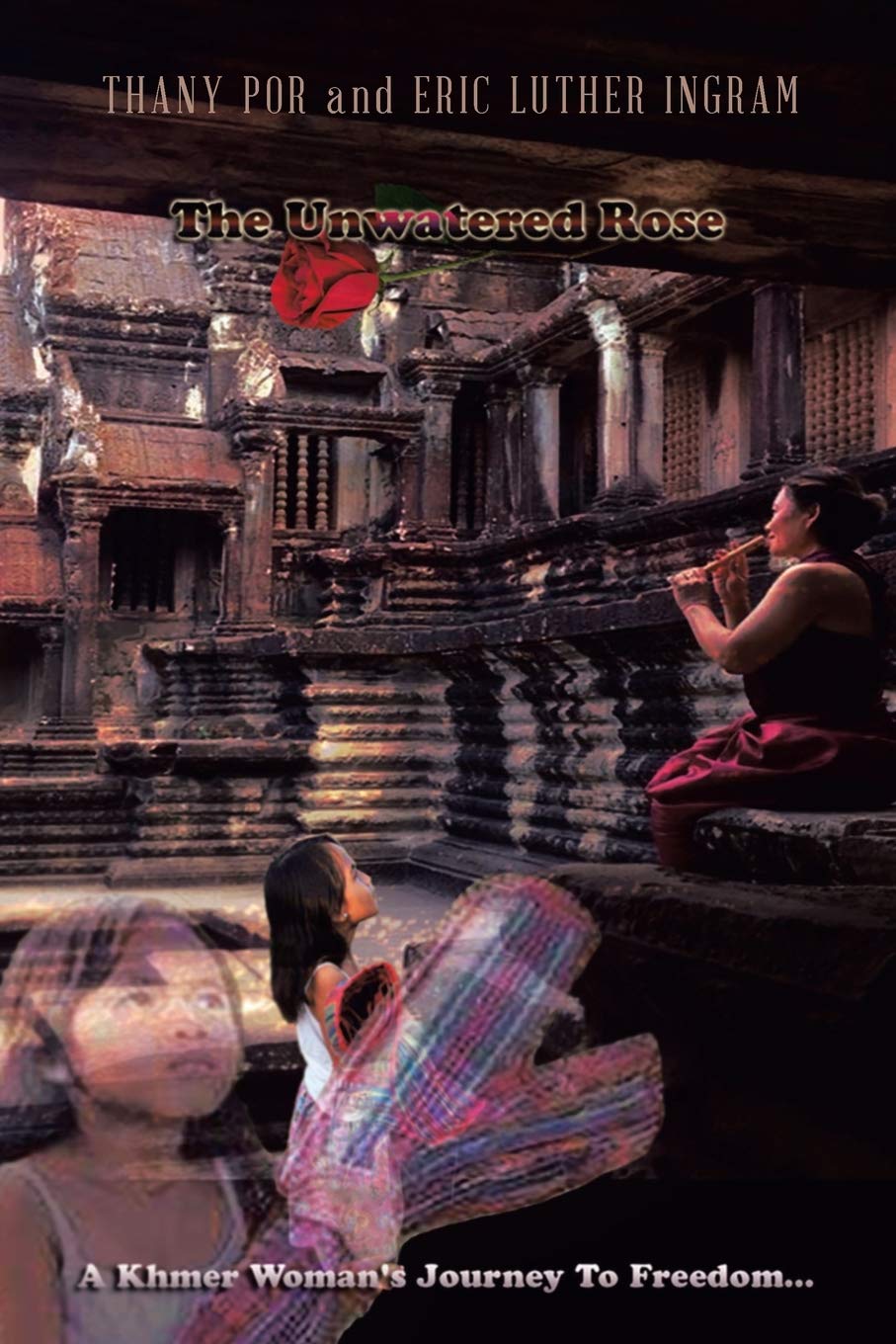 The Unwatered Rose: A Khmer Woman's Journey to Freedom - Inspiring Memoir of Survival & Empowerment | Perfect for Book Clubs & Women's History Month