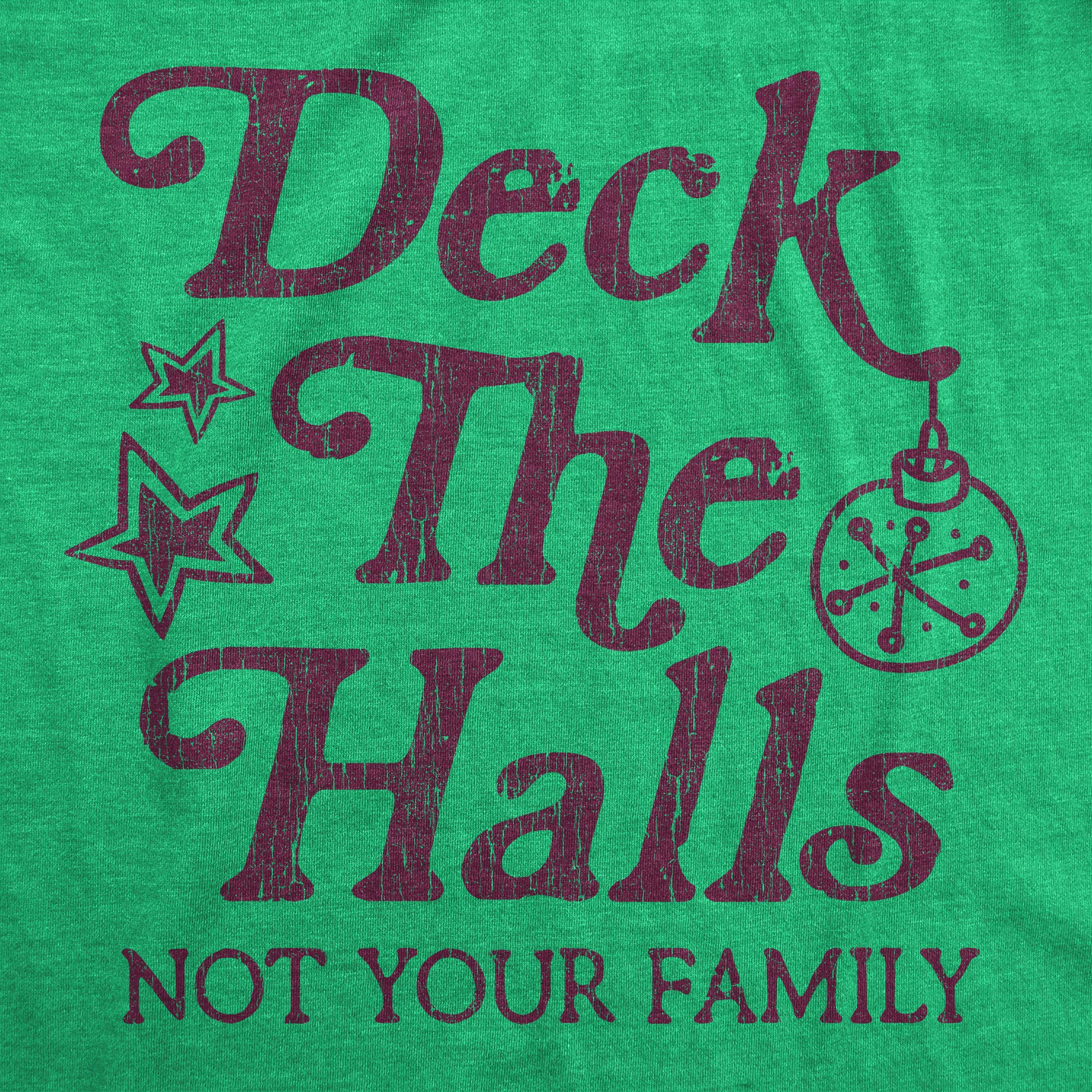 Funny Christmas Graphic Tee for Men - Deck The Halls Not Your Family Holiday Party T-Shirt | Great for Ugly Sweater Parties, Family Gatherings & Festive Celebrations