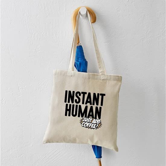 Instant Human Just Add Coffee Tote Bag - Natural Canvas Reusable Shopping Bag for Coffee Lovers - Perfect for Groceries, Beach Trips & Work Commutes
