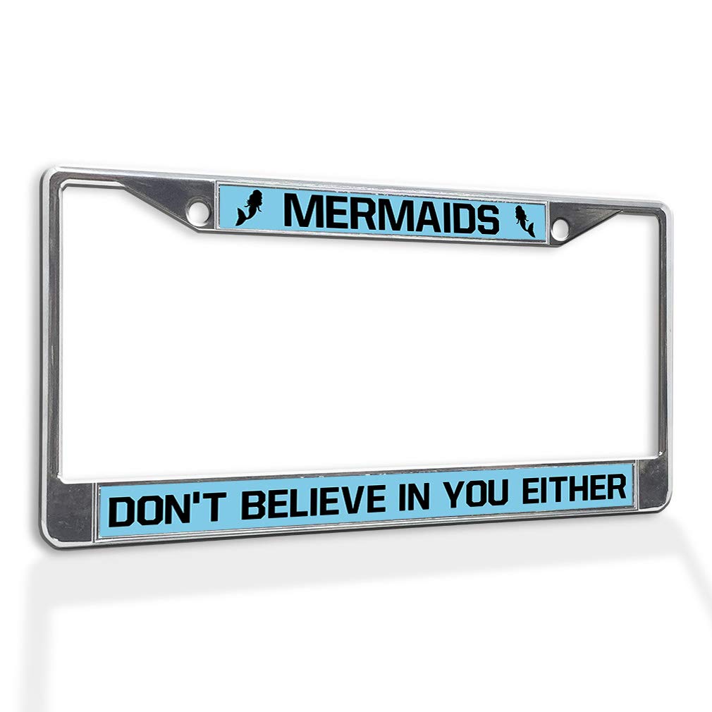 Stainless Steel Mermaid License Plate Frame - 'Mermaids Don't Believe in You Either' Weatherproof Car Accessory with Chrome Finish & 2 Hole Mounting - Perfect for Beach Lovers & Coastal Themed Vehicles