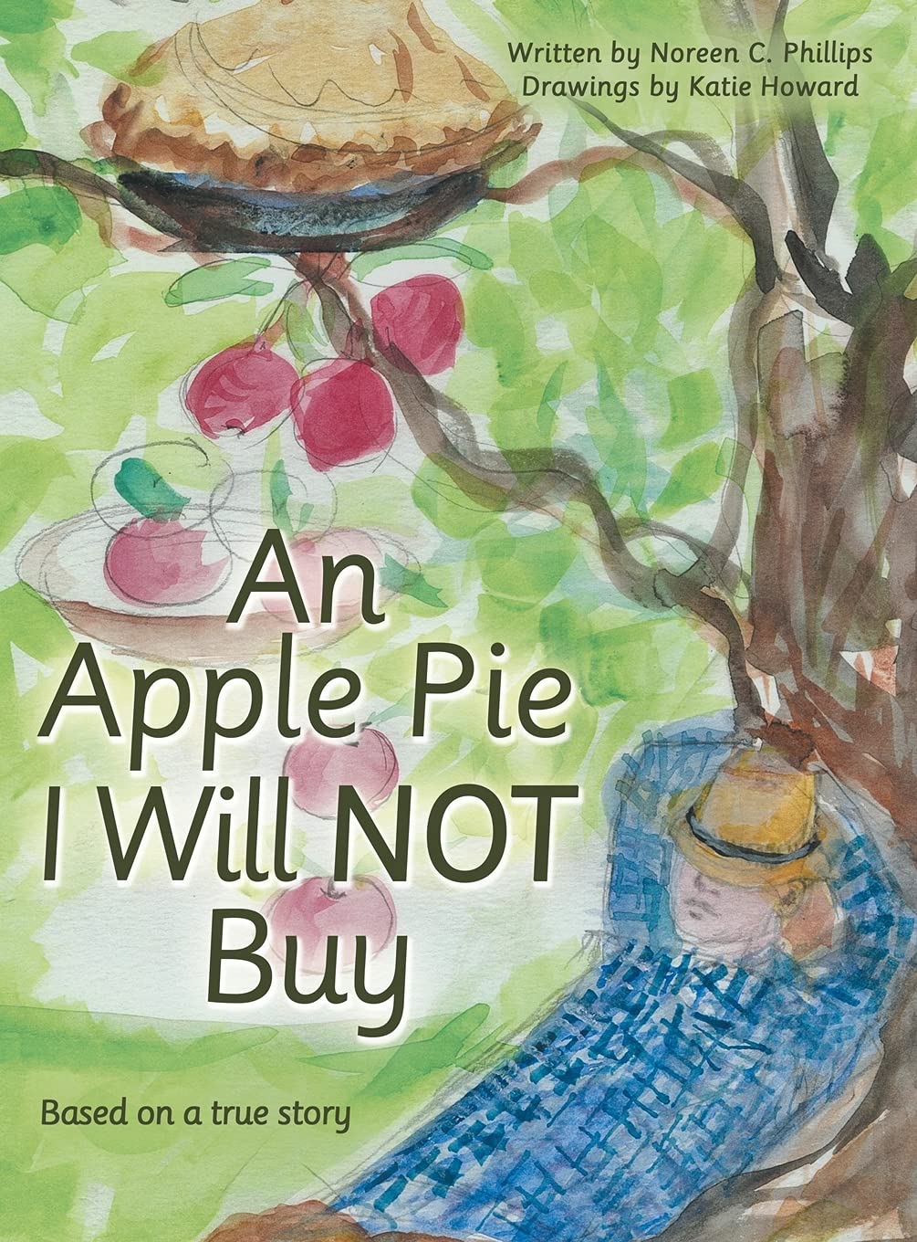 An Apple Pie I Will Not Buy: Based on a True Story - Heartwarming Family Story for Book Lovers & Holiday Reading