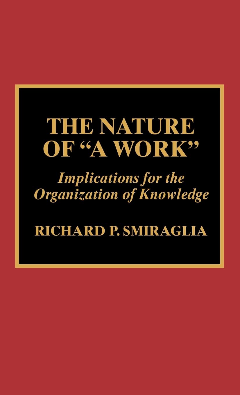 The Nature of 'A Work': Implications for Knowledge Organization in Academic Research and Library Management