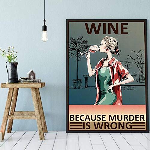Funny Wine Lover Metal Sign Poster - 'Wine Because Murder is Wrong' Wall Art Decor for Wine Cellar, Bar & Kitchen - 8x12 Inches Humorous Gift for Women
