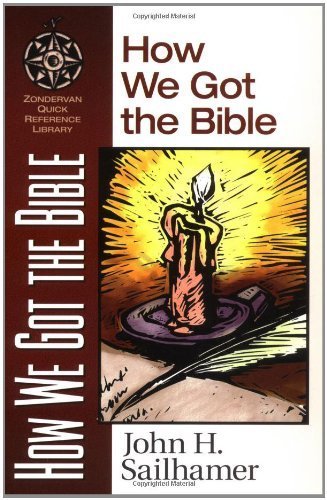 How We Got the Bible - John H. Sailhamer (1998) | Christian Theology Book, Bible Study Resource & Church History Guide for Pastors and Scholars