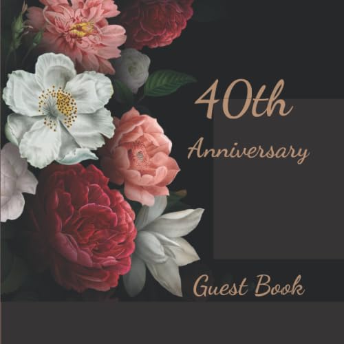 40th Wedding Anniversary Guest Book - Elegant Rose Design Keepsake for Couples | Perfect for Ruby Anniversary Celebrations, Party Signing & Cherished Memories
