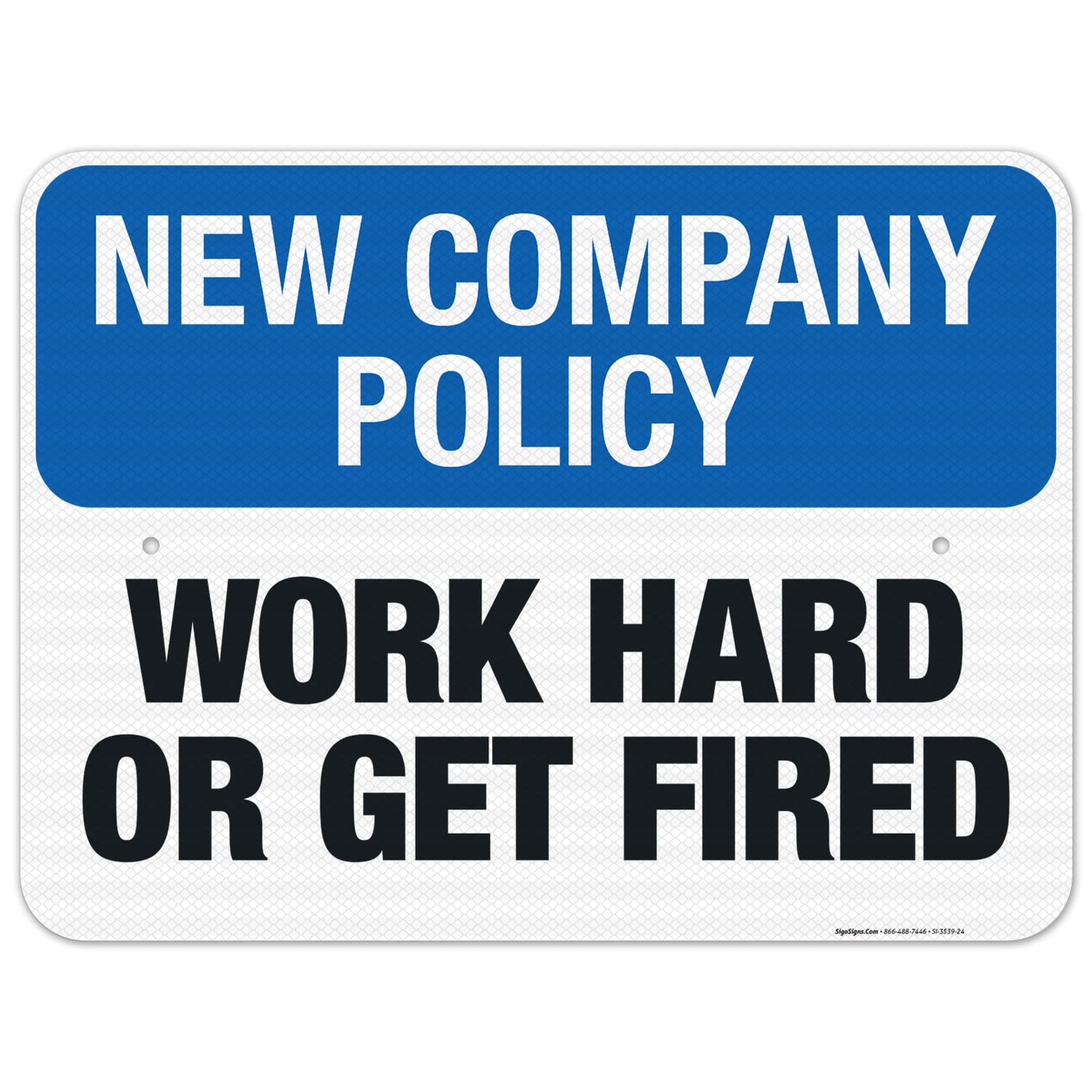 Work Hard Or Get Fired Sign - 18x24 Inches Motivational Workplace Policy Sign - 3M EGP Reflective .080 Aluminum - Fade Resistant for Indoor/Outdoor Use - Made in USA - Perfect for Offices, Factories & Work Areas