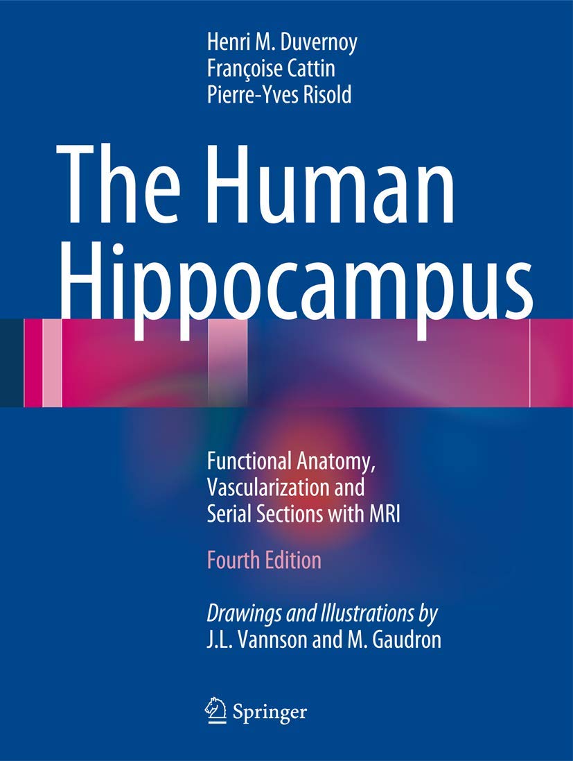 The Human Hippocampus: Functional Anatomy, Vascularization & MRI Serial Sections | Neuroscience Research & Brain Imaging Studies
