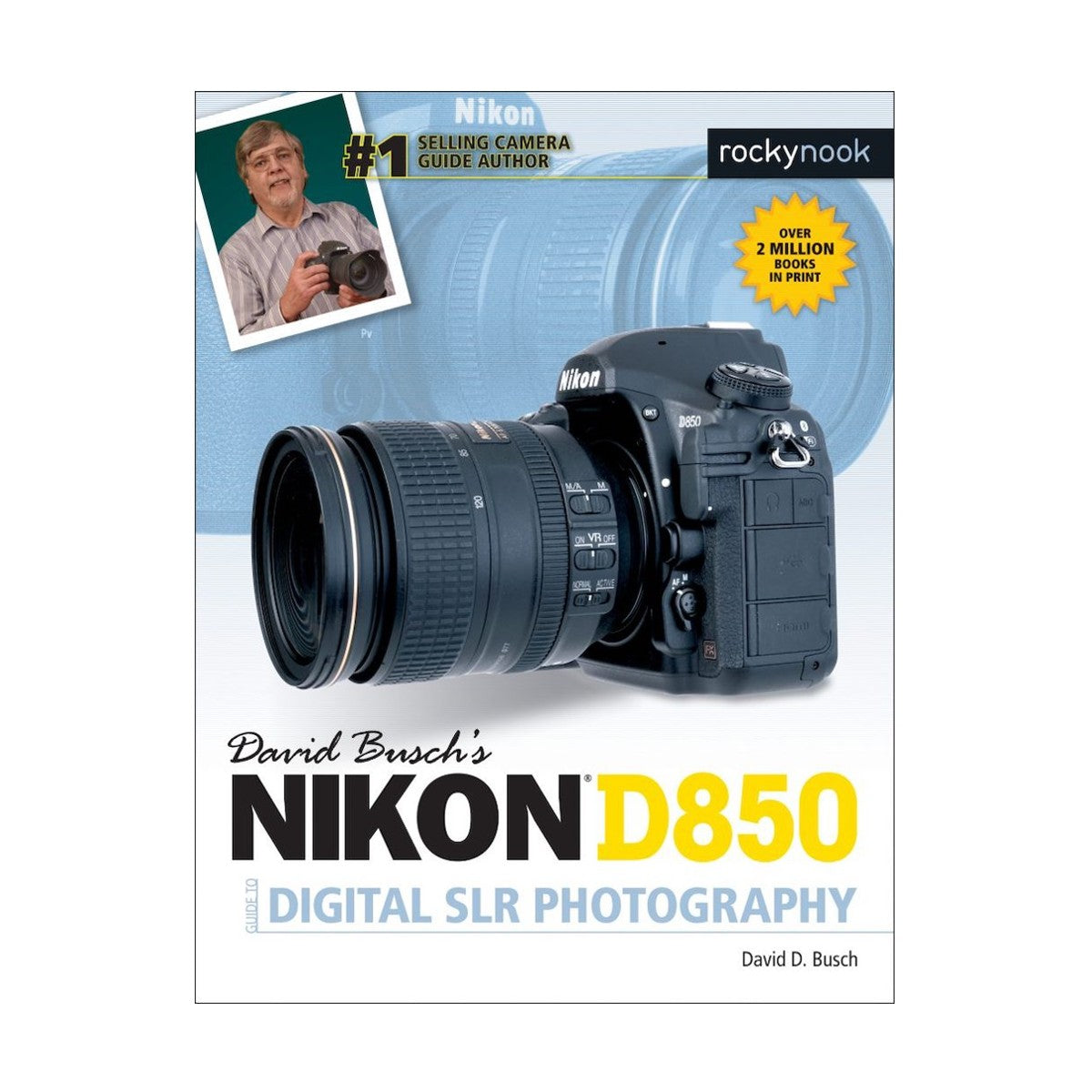 David Busch's Nikon D850 Guide to Digital SLR Photography Book - Master DSLR Techniques & Camera Settings for Stunning Photos | Perfect for Travel, Portrait & Landscape Photography