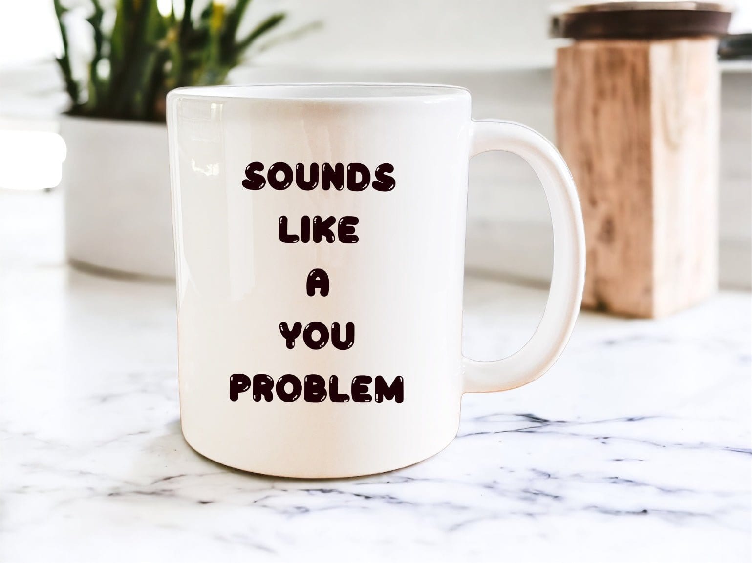 Funny 'Sounds Like a You Problem' Coffee Mug - Sarcastic Gift for Coworkers, Friends & Office Humor - Perfect for Coffee, Tea & Hot Drinks