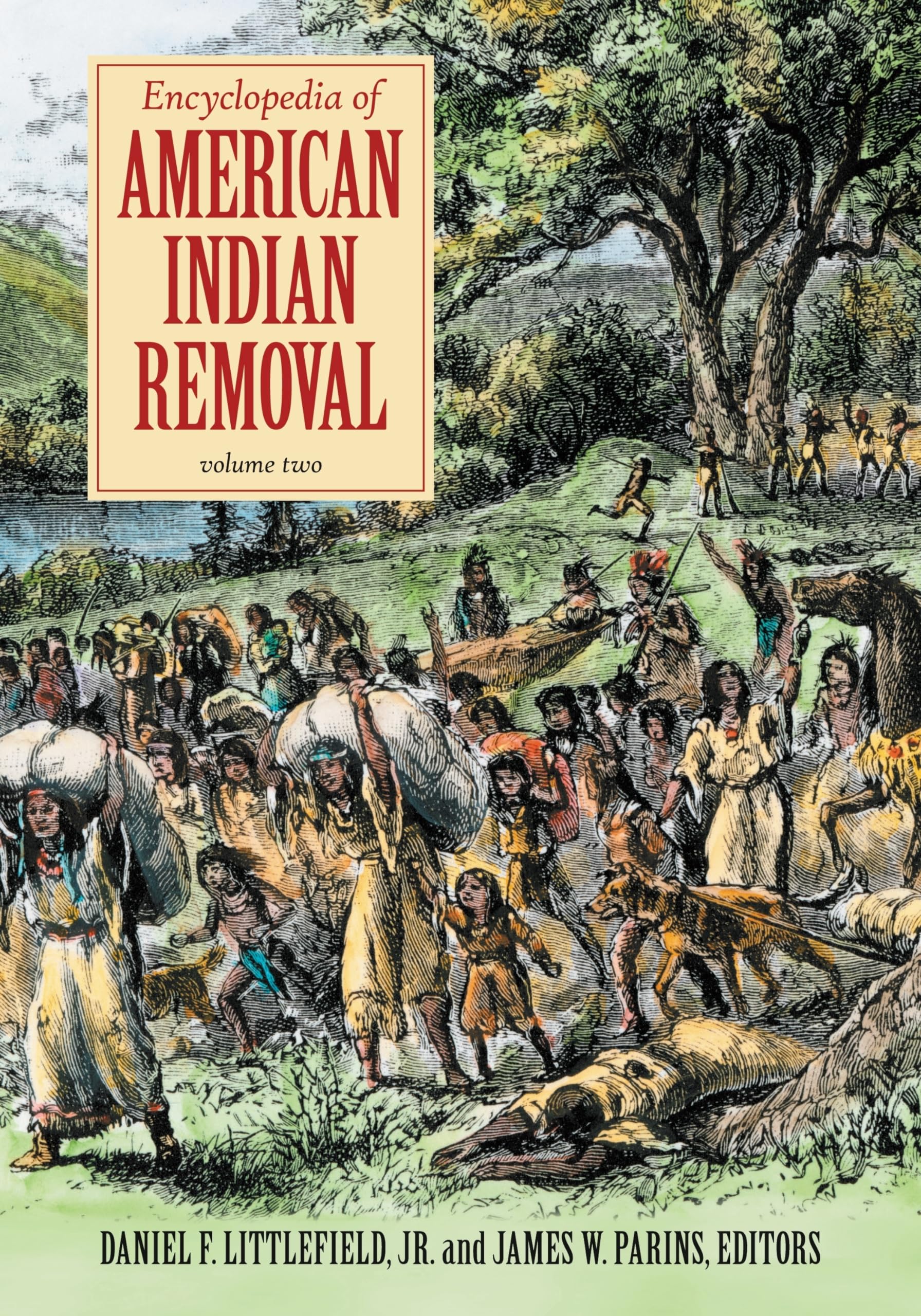 Encyclopedia of American Indian Removal: 2-Volume Set - Comprehensive History & Research Resource for Students, Scholars & Native American Studies