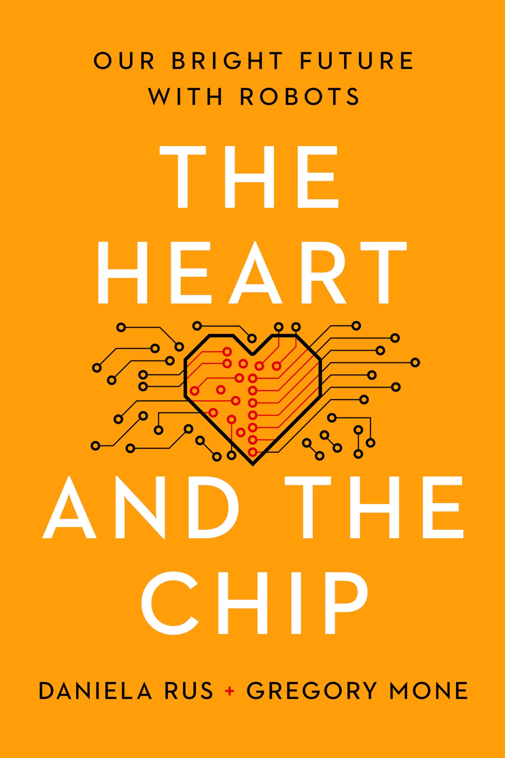 The Heart and the Chip: Our Bright Future With Robots - Explore AI and Robotics for Smart Homes, Healthcare & Education