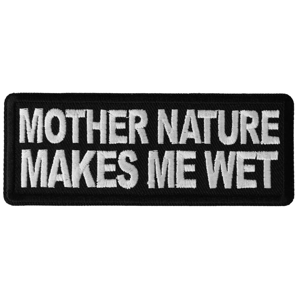 Mother Nature Makes Me Wet Patch - Funny Nature Lover Iron On Patch for Jackets, Hats & Backpacks - Great for Outdoor Enthusiasts & Eco-Friendly Gifts