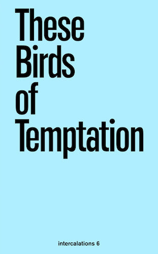 These Birds of Temptation: Intercalations 6 - Poetry Collection for Nature Lovers & Literary Enthusiasts | Perfect for Book Clubs & Gift Giving